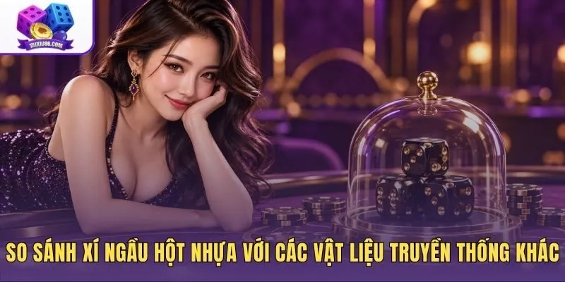 Lắc xí ngầu hột nhựa và ưu thế độ nảy đàn hồi