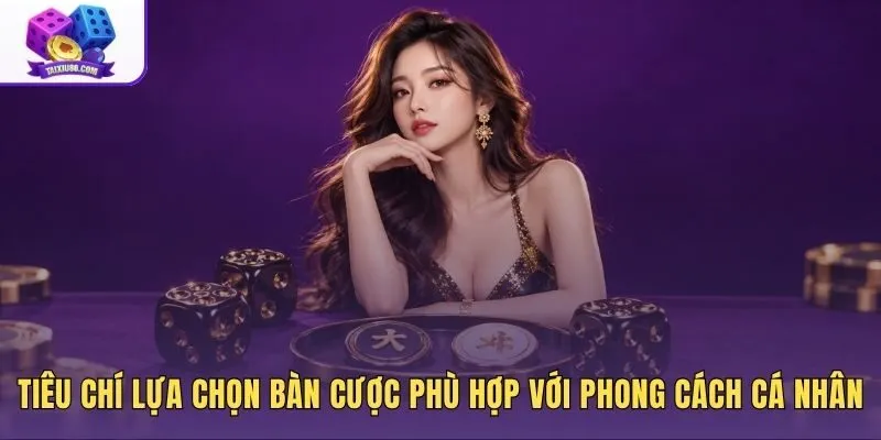 Kinh nghiệm chọn bàn Sicbo sảnh châu Âu theo sở thích